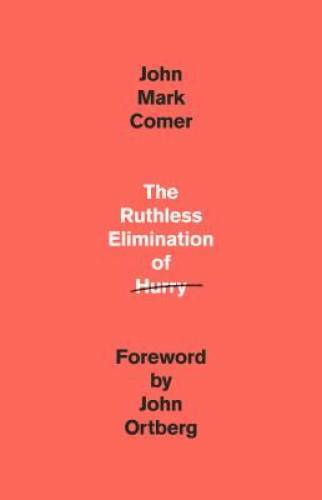 The Ruthless Elimination of Hurry: How to Stay Emotionally Healthy and Sp - GOOD