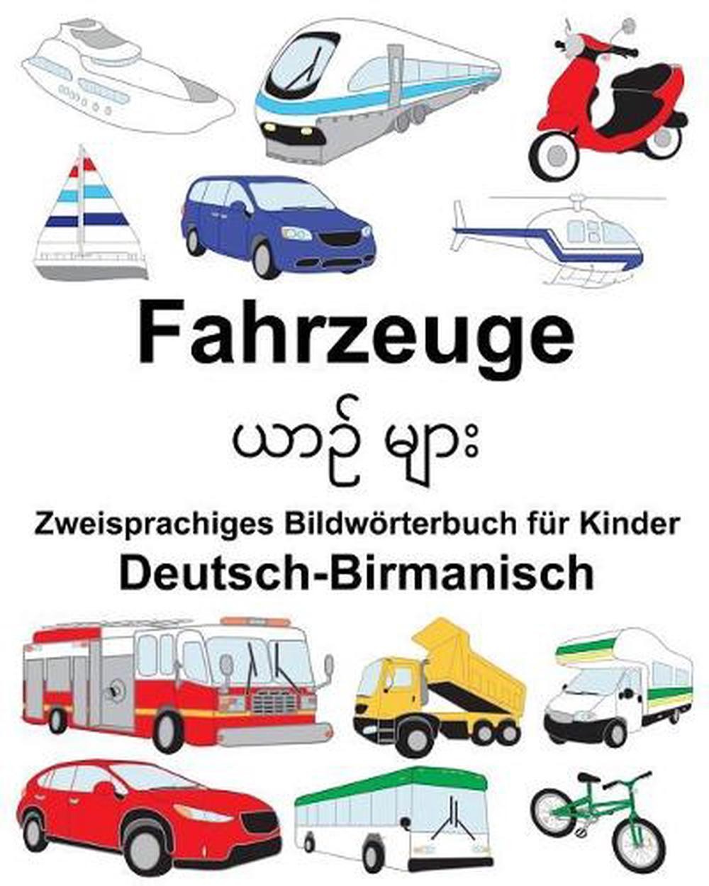 Deutsch-Birmanisch Fahrzeuge Zweisprachiges Bildwrterbuch fr Kinder by Richard C