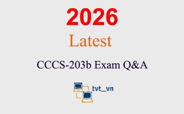 CCCS-203b exam Q&A GUARANTEED (1 month update)