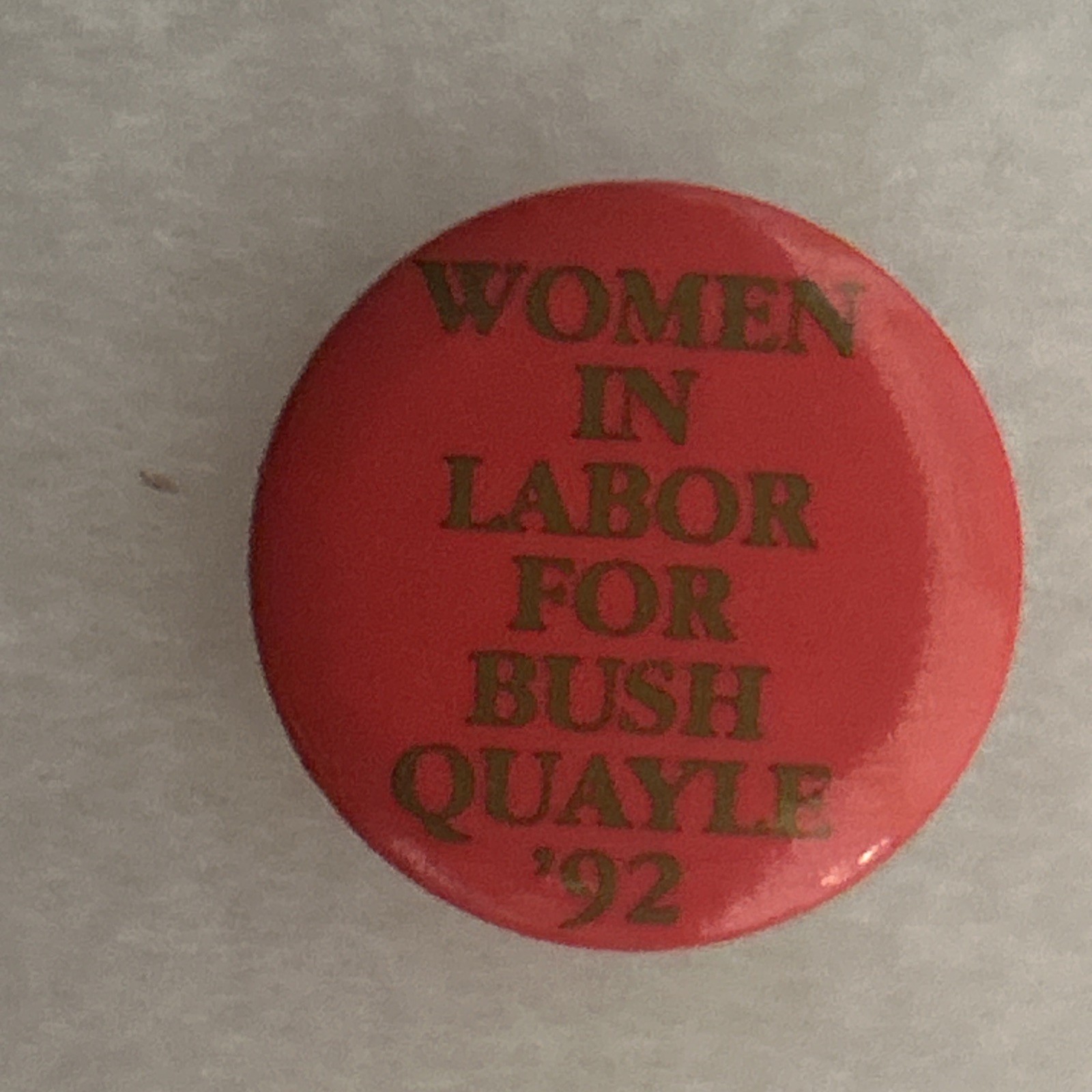 Women In Labor For Bush, Quayle  ‘92   1 1/4” pinback button pin