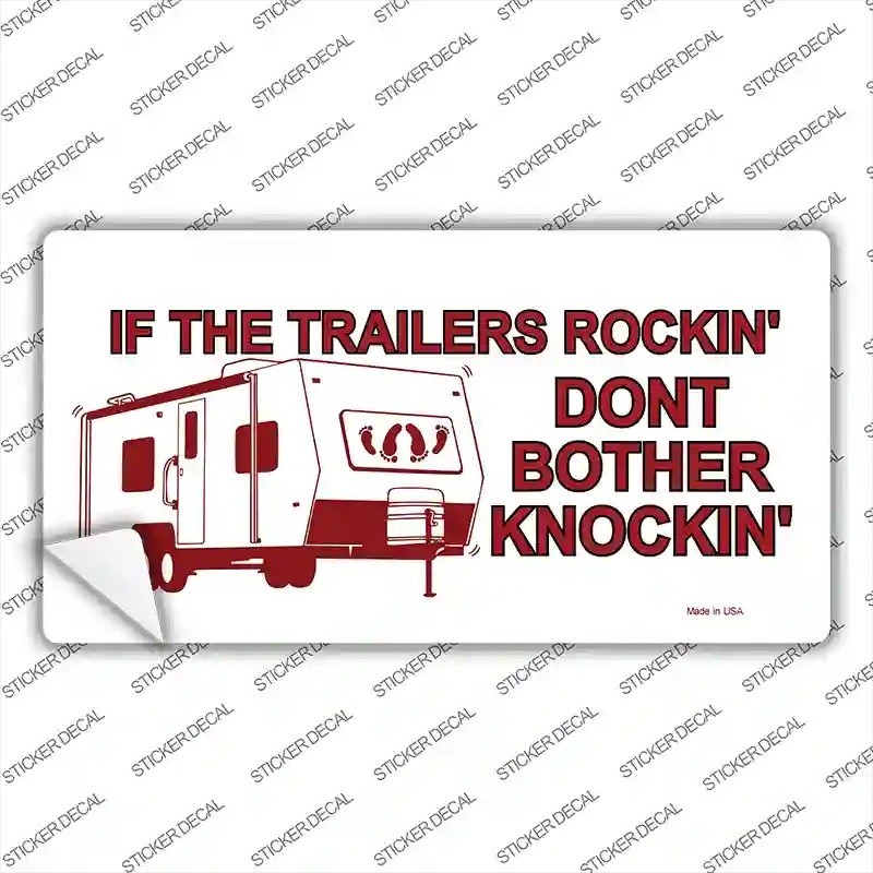 If The Trailers Rocking Don't Bother Knocking Bumper Sticker
