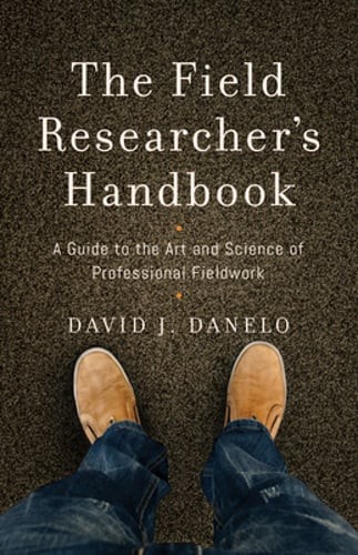 The Field Researcher's Handbook: A Guide to the Art and Science of Professional