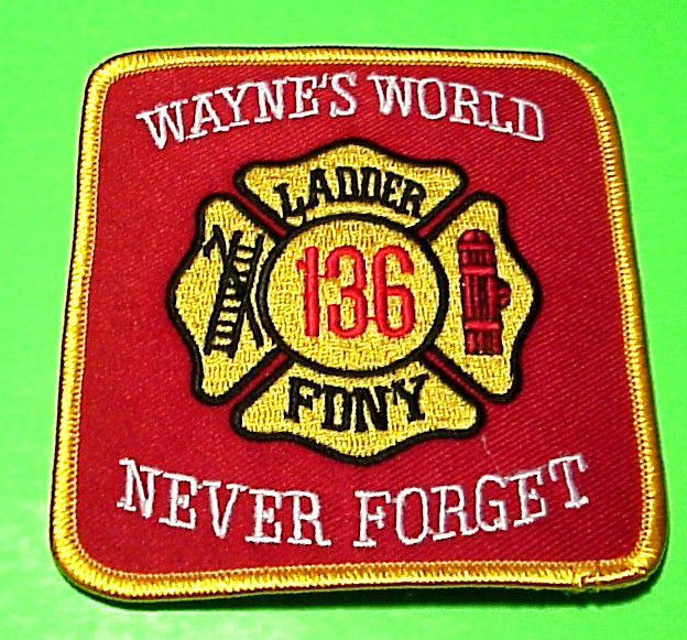 NEW YORK  FDNY  WAYNE'S WORLD  NY  3 3/4" FIRE DEPT  PATCH  FREE SHIPPING!!!