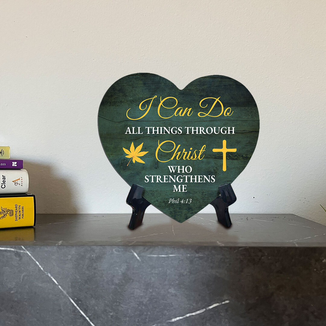 I Can Do All Things Through Christ Who Strengthens Me Phil 4:13 Heart Table Sign