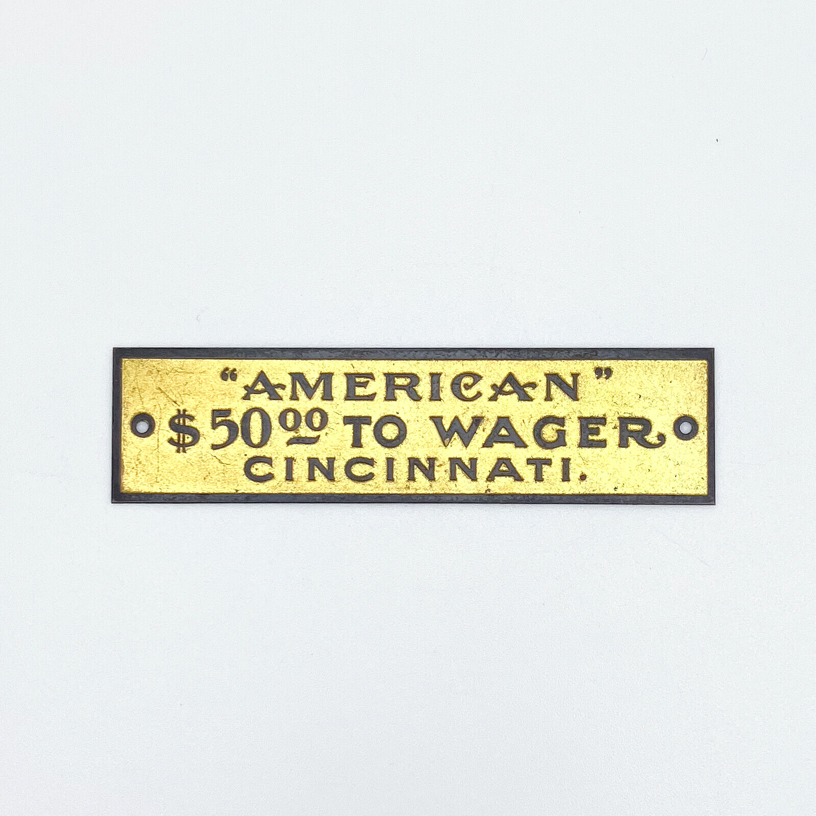 Vintage American $50 To Wager Cincinnati Embossed Brass Advertising Sign Tag