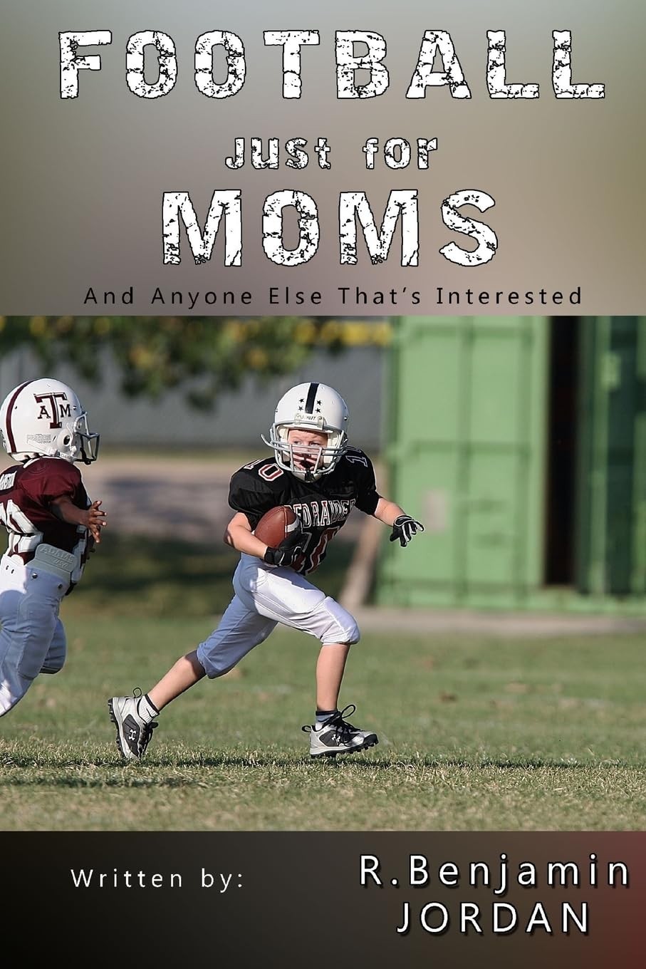 Football Just For Moms: And Anyone Else That's Interested (Sports Books for Moms
