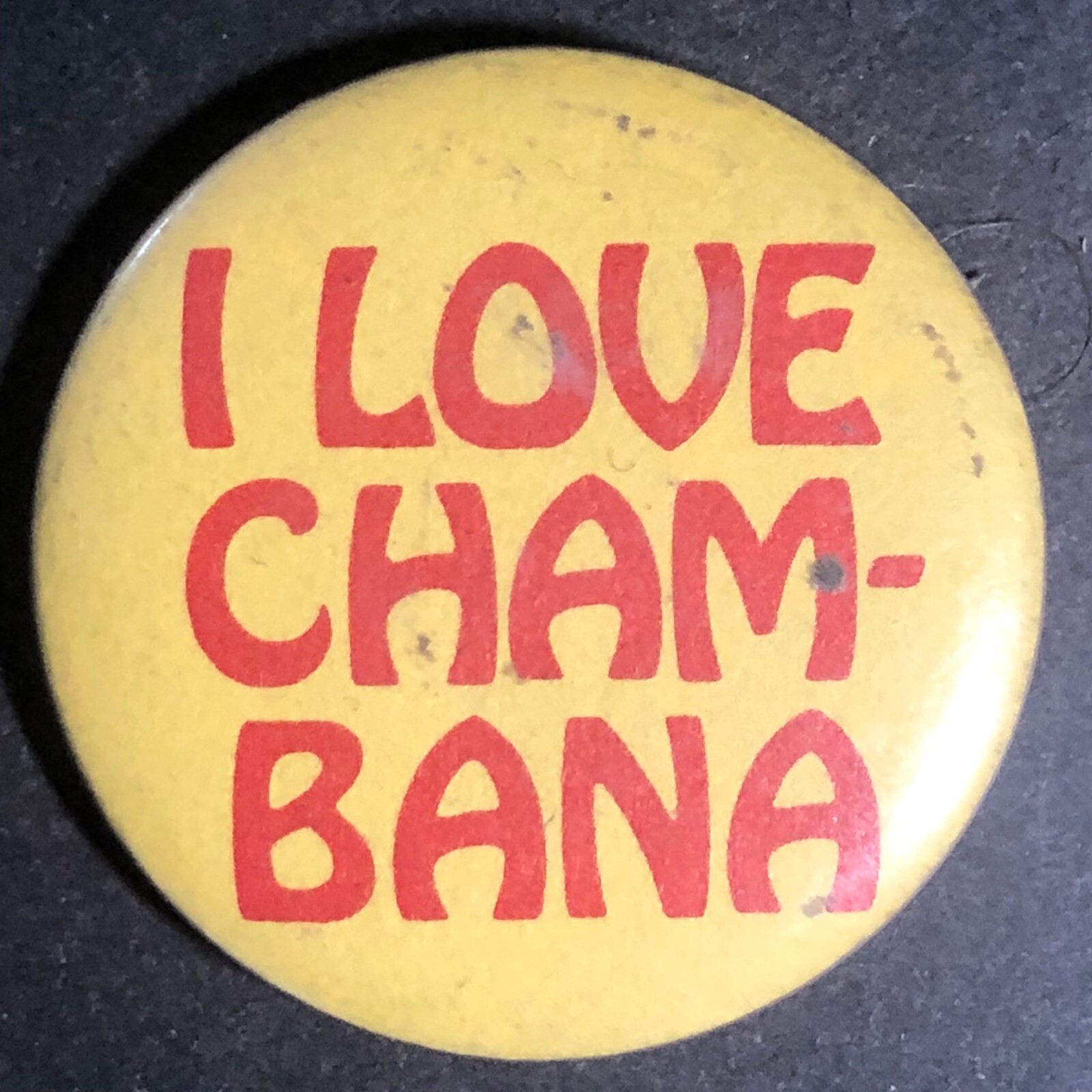 I Love Chambana (Champaign/Urbana Illinois) Vintage 1 1/8" Button c1980's