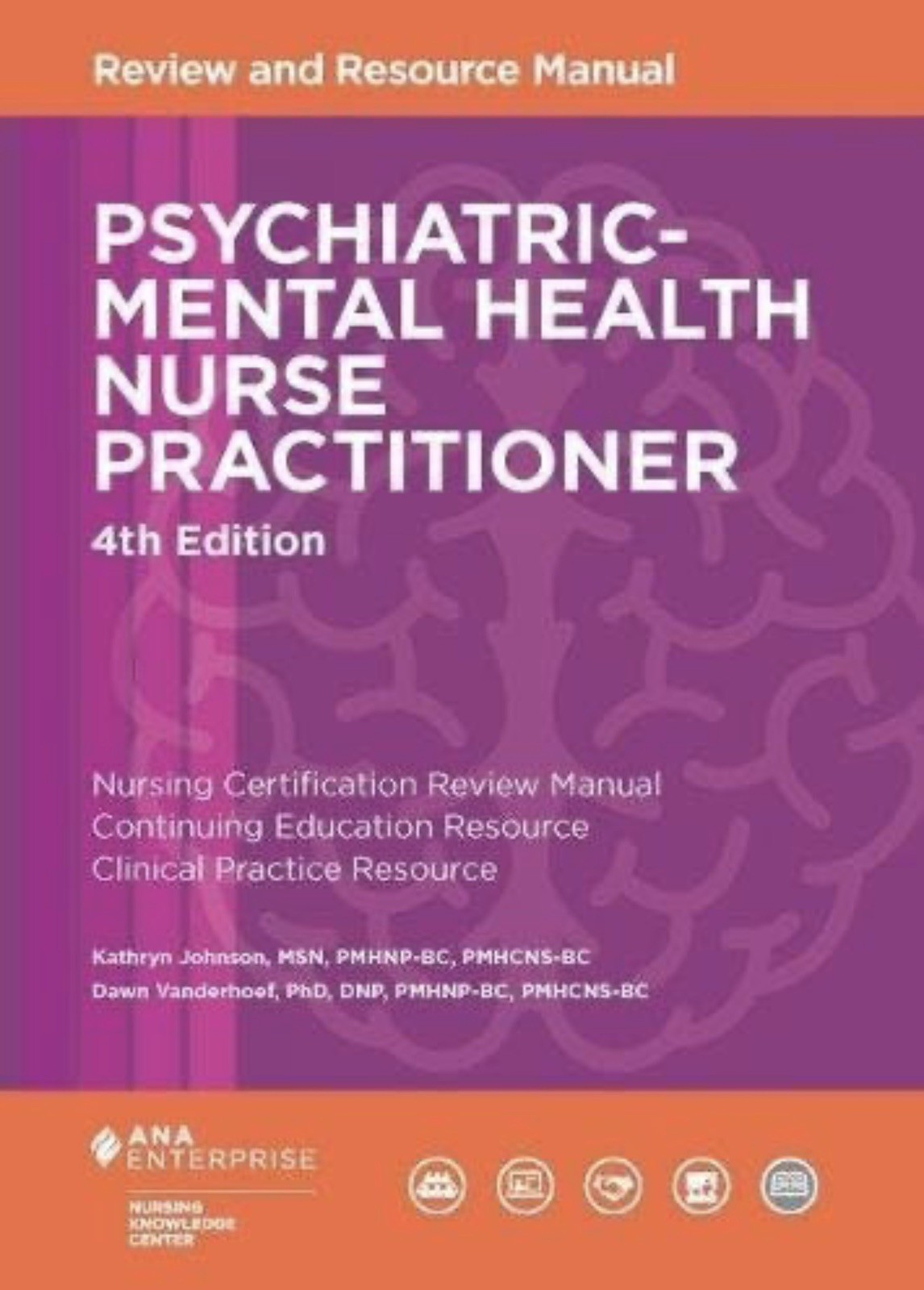 Psychiatric Mental Health Nurse Practitioner Review & Resource Manual 4TH ED.