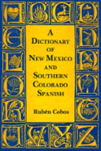 A Dictionary Of New Mexico And Southern Colorado Spanish by Ruben Cobos: Used