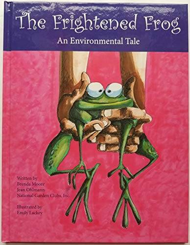 The Frightened Frog (An Environmental Tale) - Hardcover - VERY GOOD