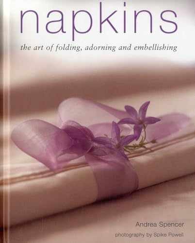 Napkins: The art of folding, adorning - Hardcover, by Spencer Andrea - Very Good