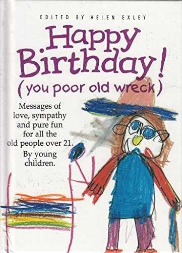 Happy Birthday: You Poor Old - Hardcover, by Exley Richard; Exley - Very Good j