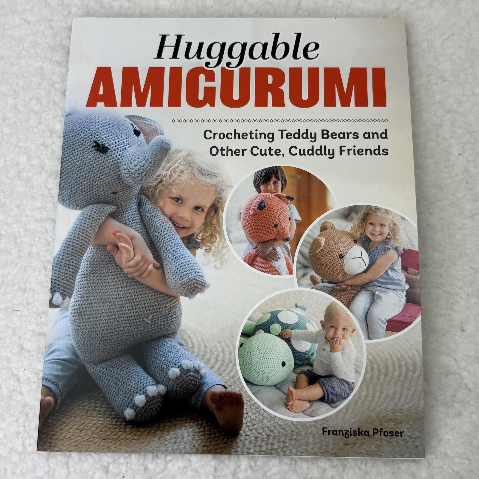 Huggable Amigurumi Crochet Book Franziska Pfoser Landauer ISBN 978-1-63981-065-9