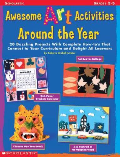 Awesome Art Activities Around the Year: 20 Dazzling Projects With Complet - GOOD