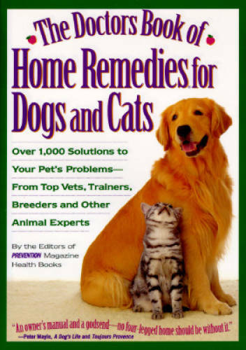 The Doctors Book of Home Remedies for Dogs and Cats: Over 1,000 Solu - VERY GOOD