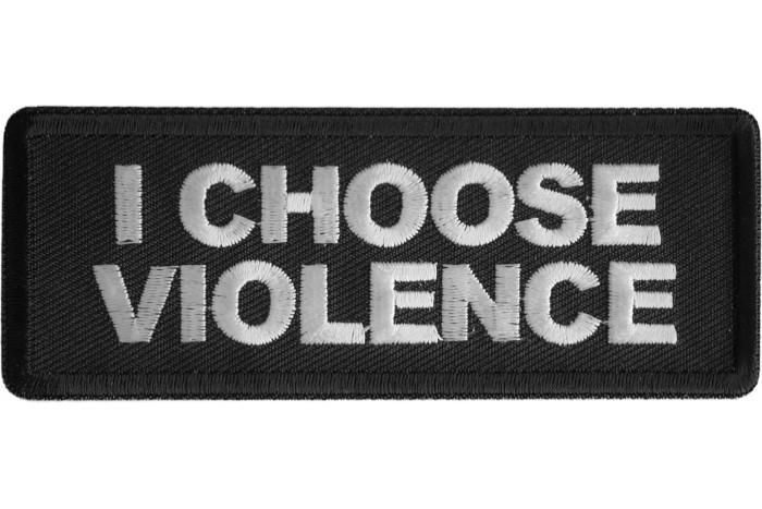 I CHOOSE VIOLENCE EMBROIDERED IRON ON PATCH**FREE SHIPPING**