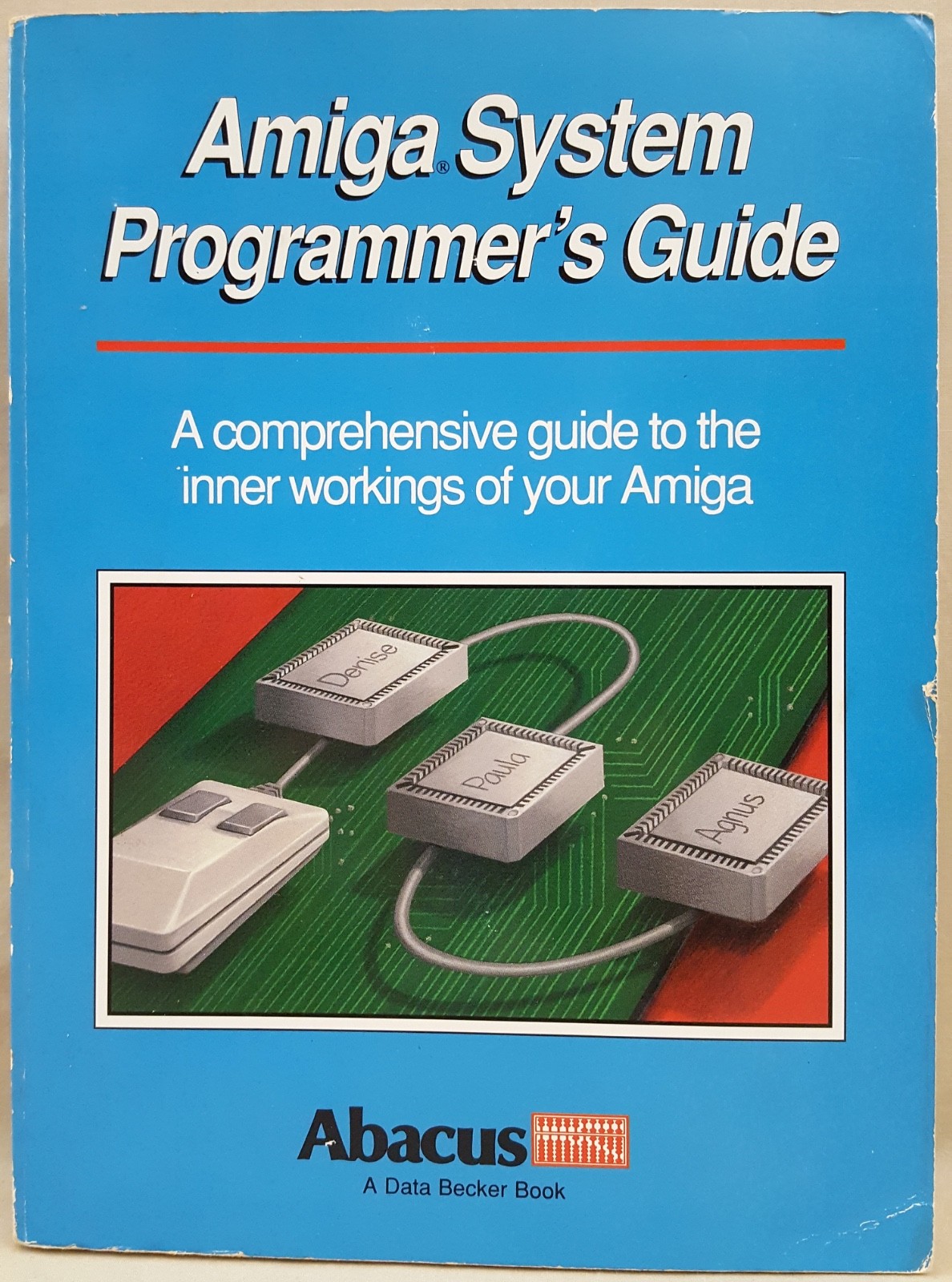 Amiga System Programmer's Guide ©1989 Abacus Book #6 Commodore 500 600 2000 3000
