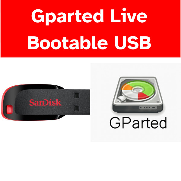 GParted Live Bootable USB – Partition Editor for Resize, Clone & Format (UEFI)