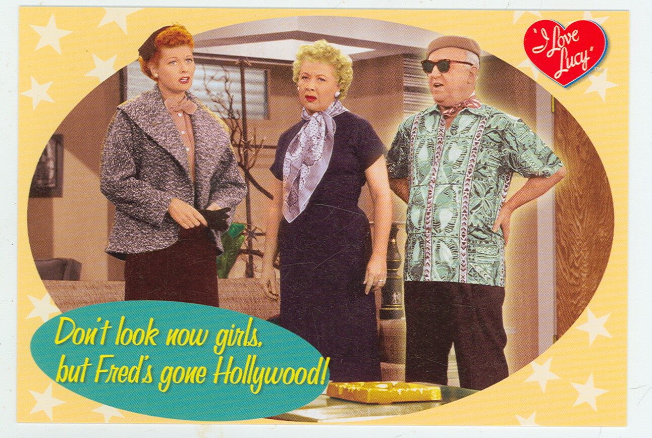 I LOVE LUCY-DON'T LOOK NOW GIRLS. BUT FRED'S GONE HOLLYWOOD-IN COLOR-4"X6"(#82*)