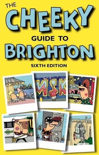 The Cheeky Guide to Brighton: Sixth Edition (Cheeky Guides) by David Bramwell