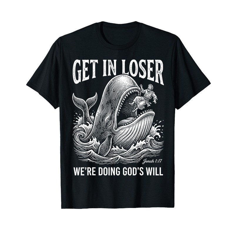 Get in Loser We_re Doing God_s Will Funny Christian Bible