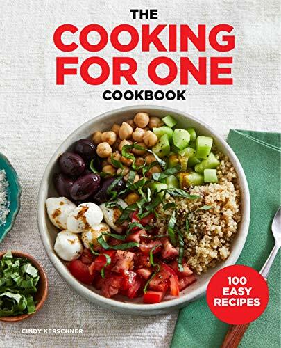 The Cooking for One Cookbook: 100 Easy Recipes by Kerschner, Cindy Book The Fast