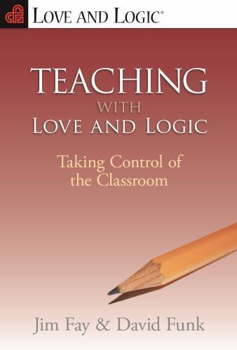 Teaching with Love & Logic: Taking Control of the Classroom