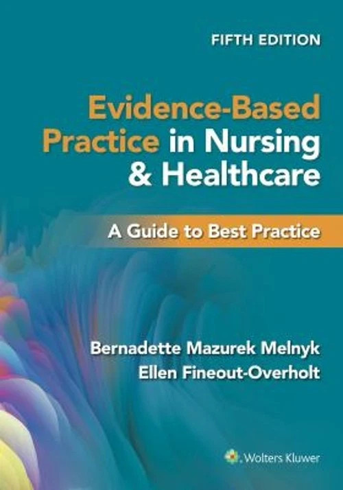 Evidence-Based Practice in Nursing and Healthcare - 5th Ed - Melnyk & Overholt