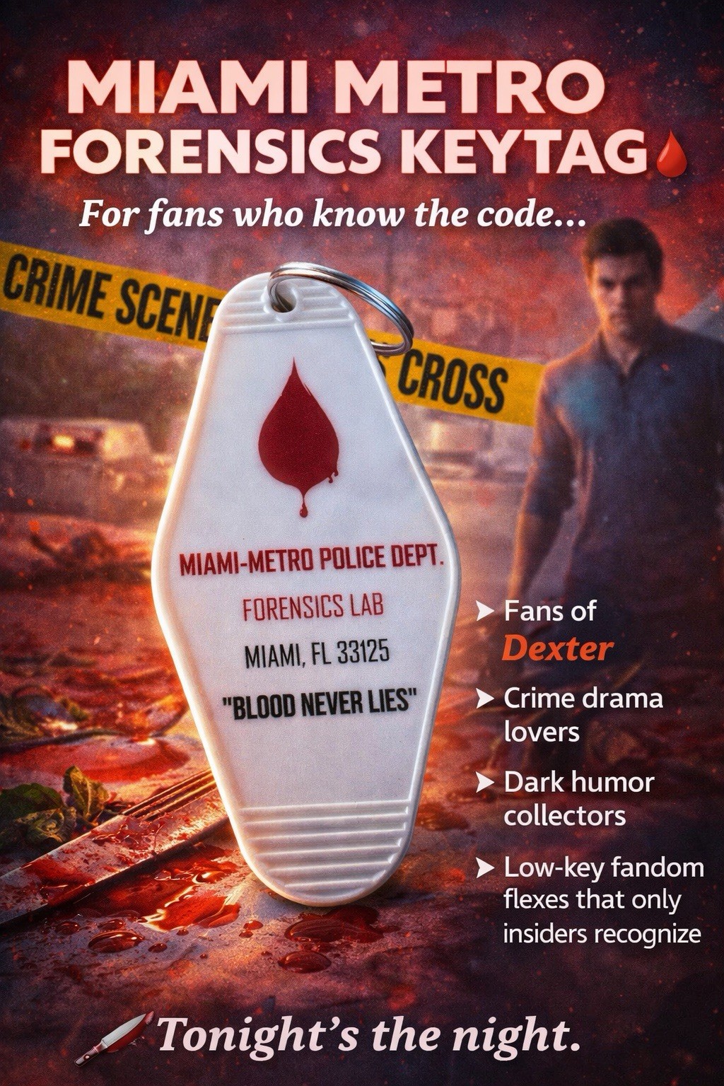 DEXTER Inspired Blood Never Lies" Miami Metro Police Dept. Key Tag