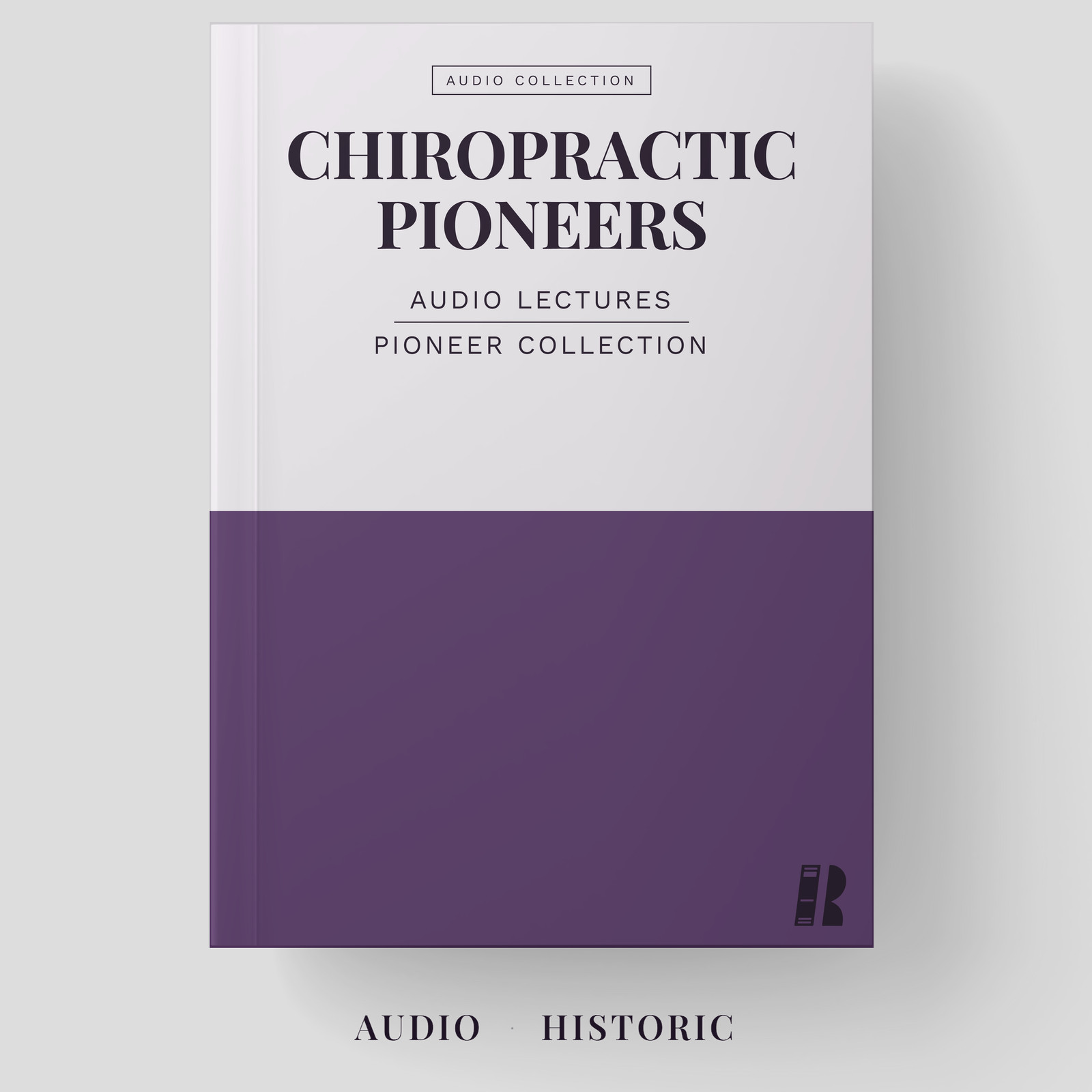 Chiropractic Pioneers Rare Audio - Historic Lectures Collection