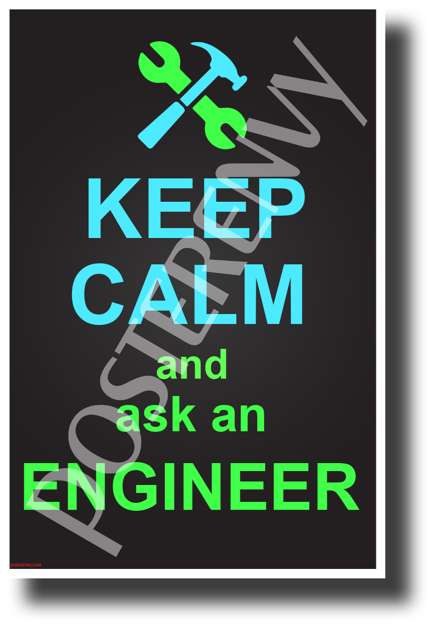 Keep Calm and Ask an Engineer - NEW Science & Technology Motivational Poster