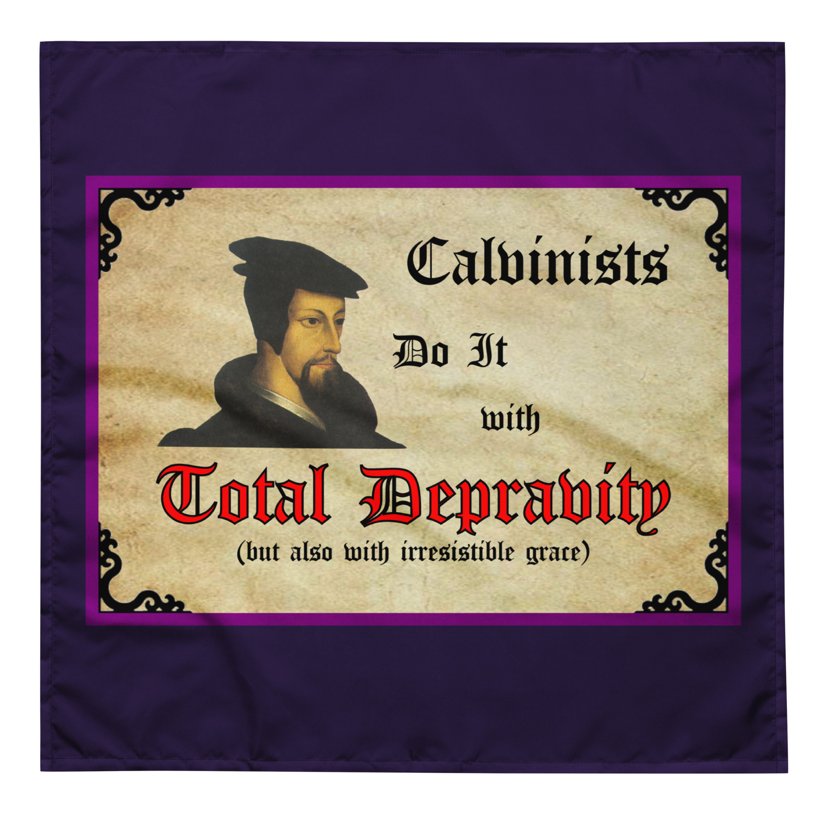 "Calvinists Do It" Bandana Reformed Calvinism Total Depravity Grace Sex