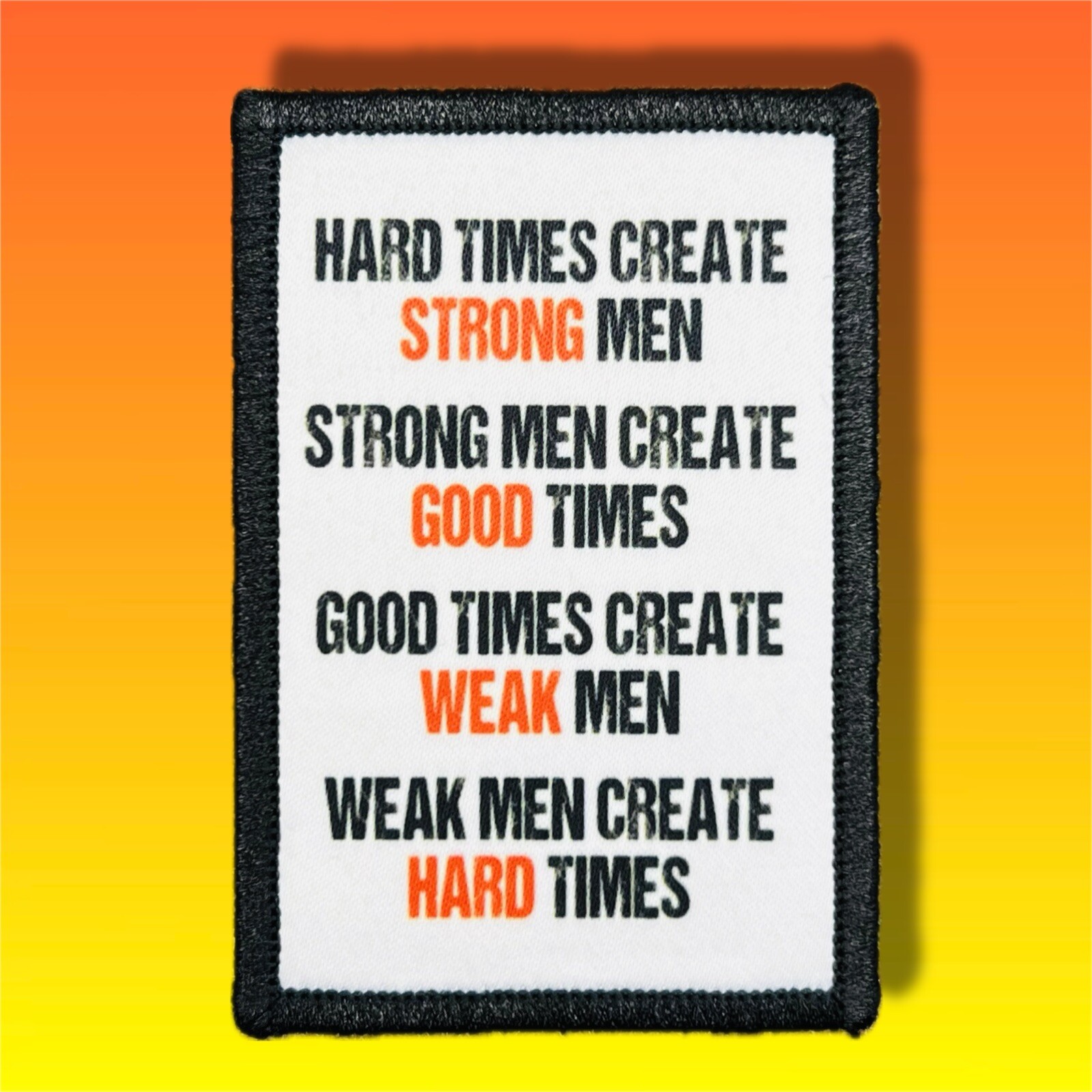 Hard Times Create Strong Men Morale Patch / Military Badge Tactical Hook 296