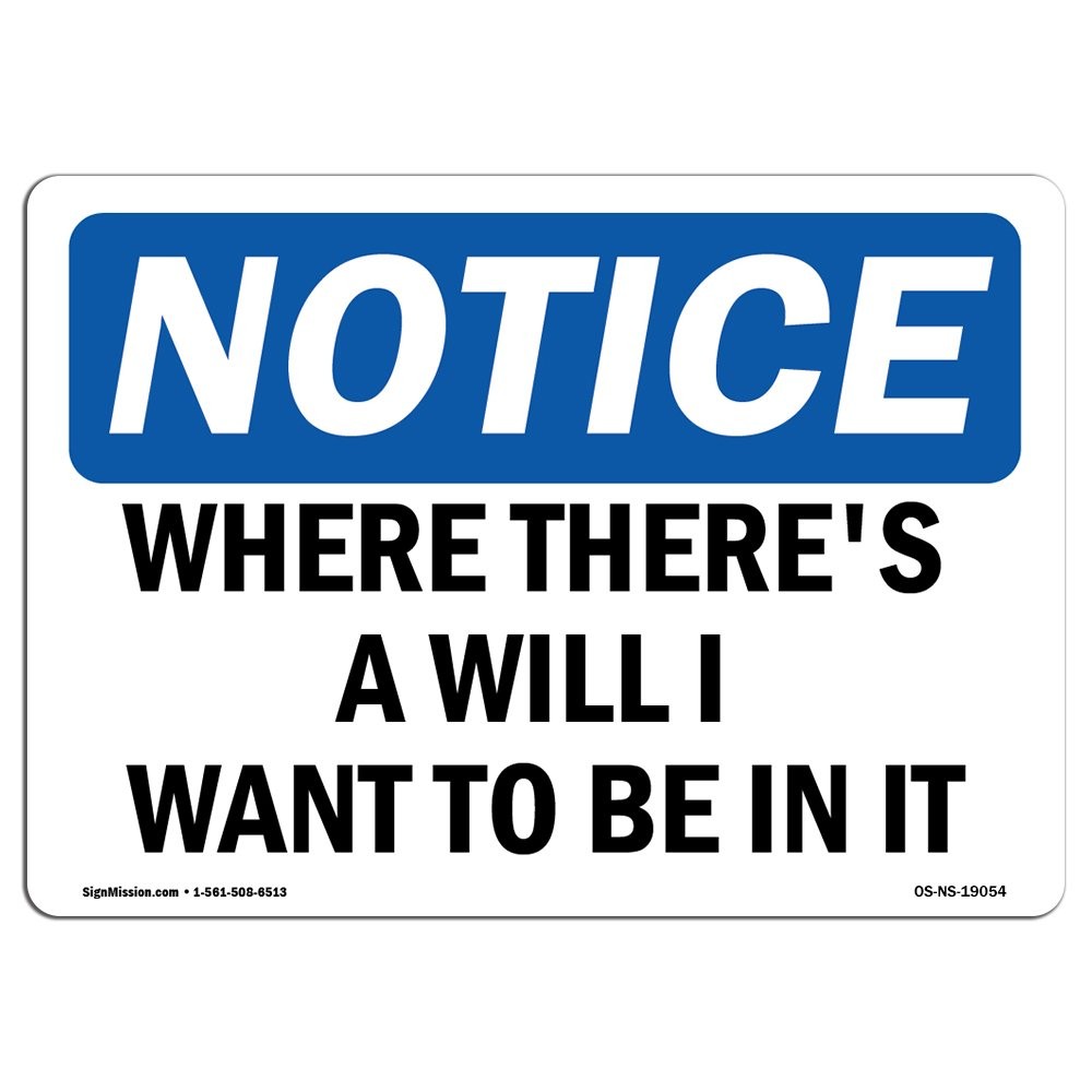 OSHA Notice Sign  Where There's A Will I Want to Be in It | Rigid Plastic Sig...