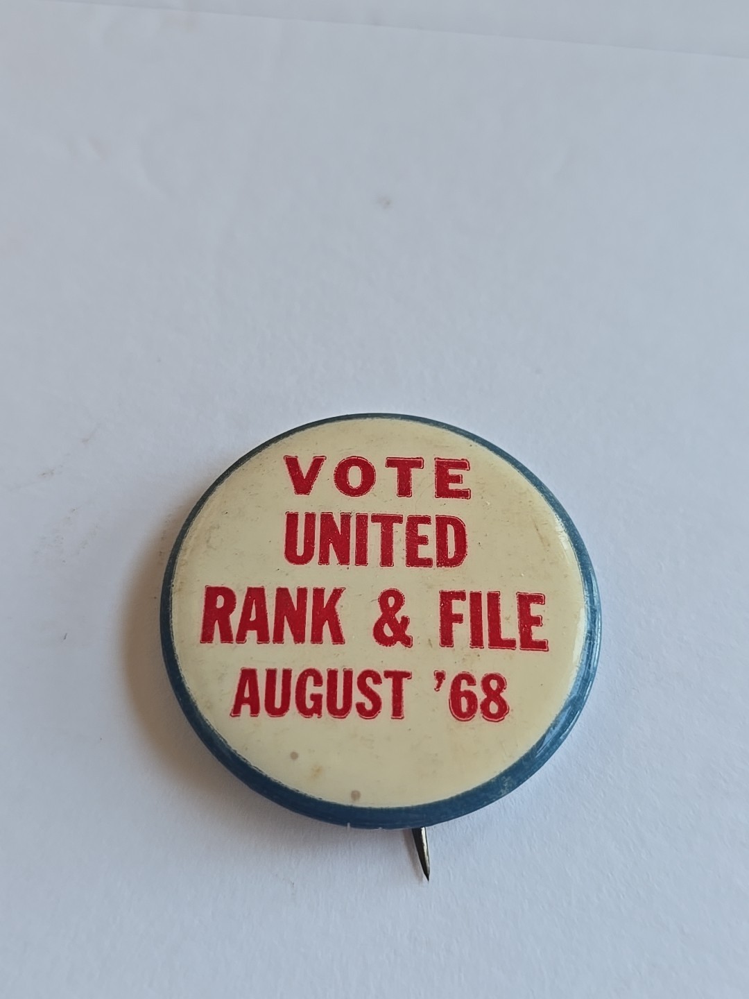 Vote United  Rank & File August '68 Pinback.