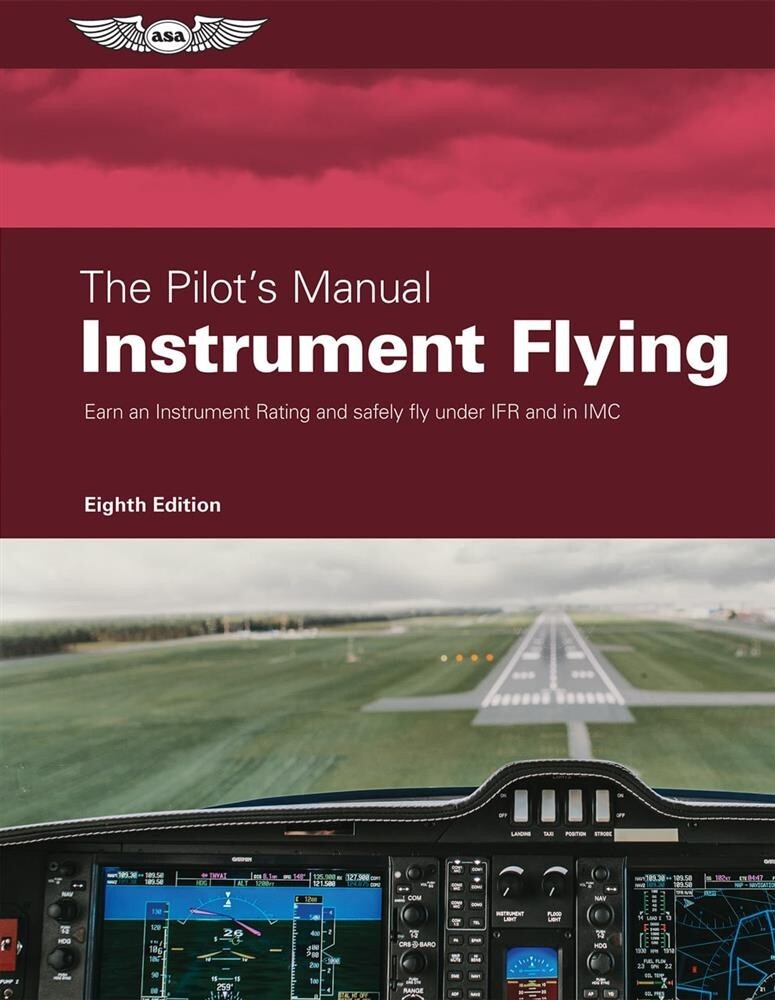 The Pilot's Manual Series, INSTRUMENT FLYING by ASA 8th Edition p/n ASA-PM-3E