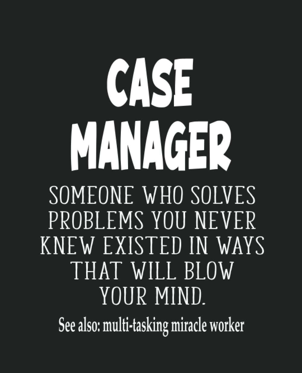 Case Manager Gifts: Funny Thank You Appreciation Present for Friends, Family or