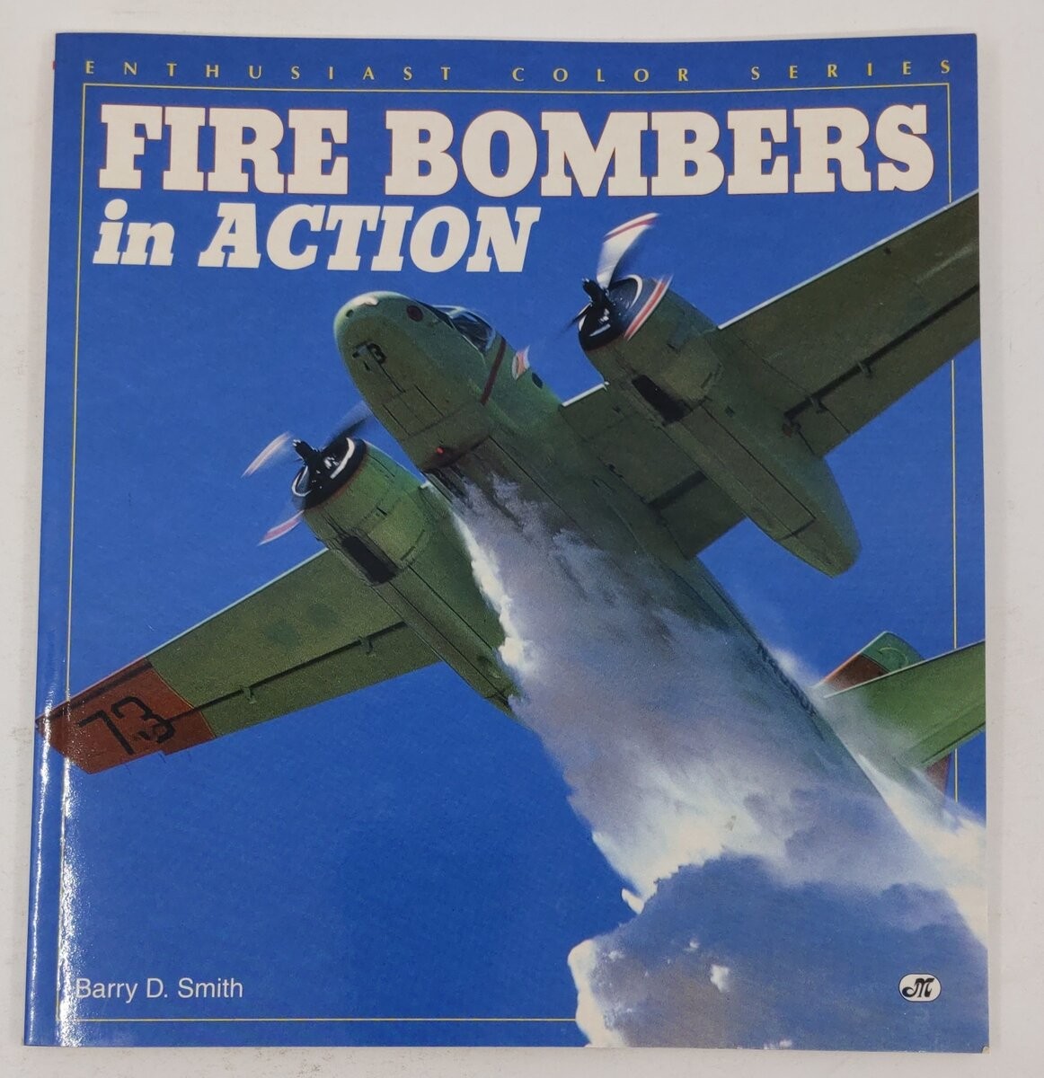 Fire Bombers in Action Paperback Book By Barry D. Smith