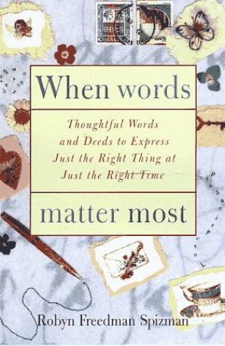 When Words Matter Most: Thoughtful Words and Deeds to Express Just the Ri - GOOD
