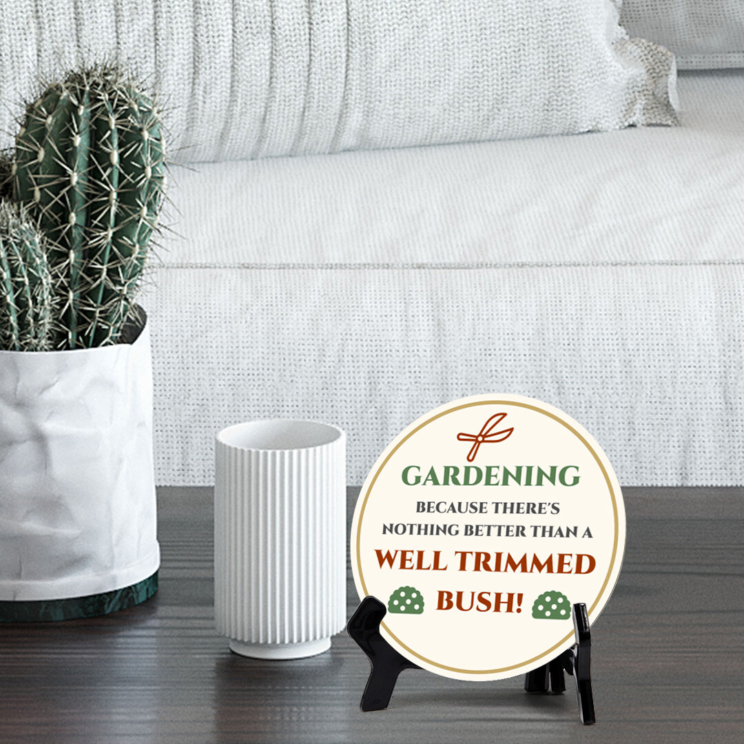 Gardening Because There's Nothing Better Than A Well Trimmed Bush! (5 x 5“)