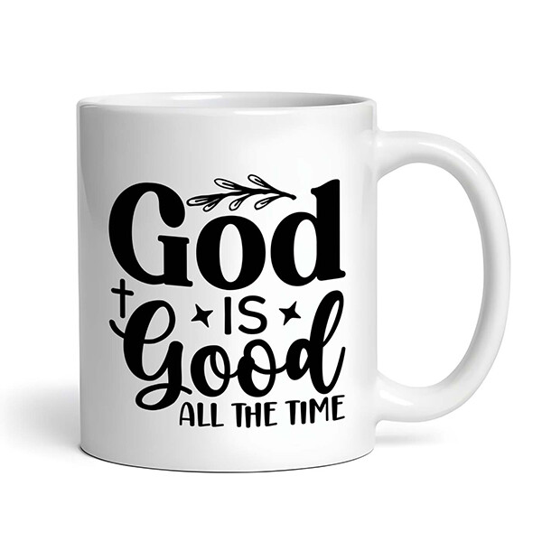 God Is Good All The Time - Christian - Mug
