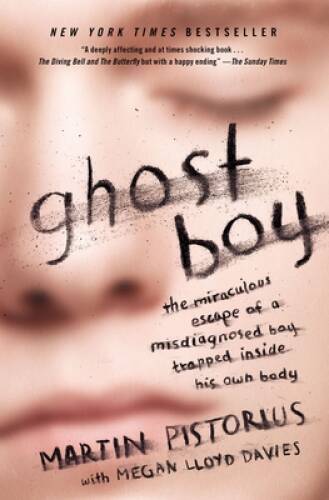 Ghost Boy: The Miraculous Escape of a Misdiagnosed Boy Trapped Inside His - GOOD