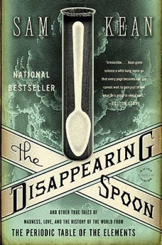 The Disappearing Spoon: And Other True Tales of Madness, Love, and the Hi - GOOD