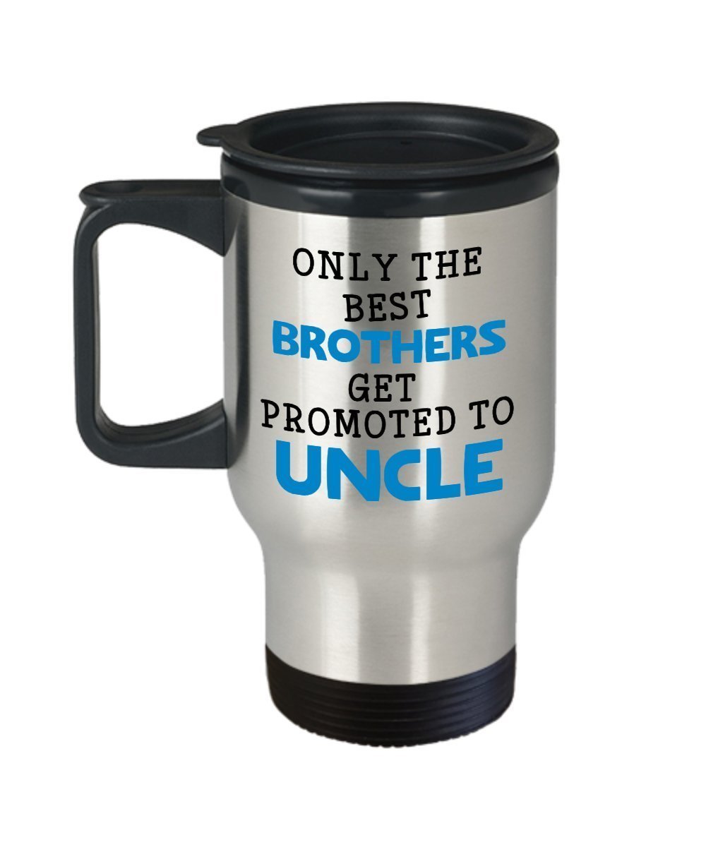 Future Uncle Travel Mug - Only the best brothers get promoted to Uncle - Gift...