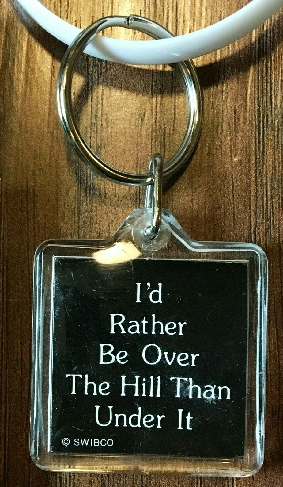 I'd Rather Be Over The Hill Than Under It Keychain New Old Stock Keyring Old Age