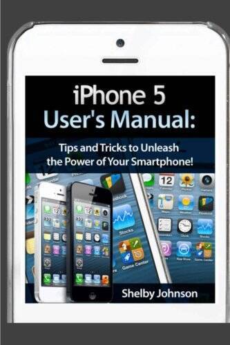 iPhone 5 (5C & 5S) User's Manual: Tips and Tricks to Unleash the Pow - VERY GOOD