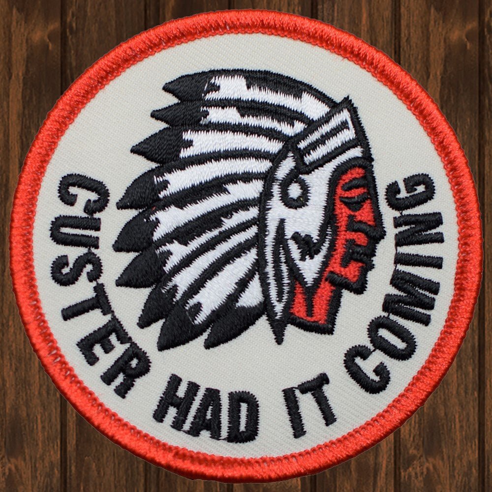Custer Had It Coming Embroidered Patch — Iron On