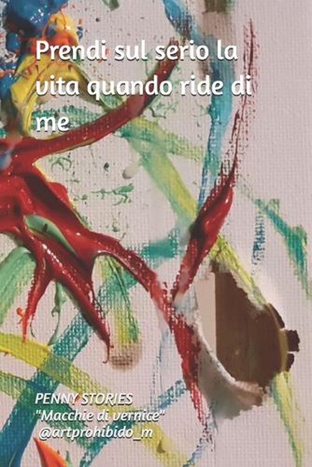 Prendi sul serio la vita quando ride di me by Penny Stories (Italian) Paperback