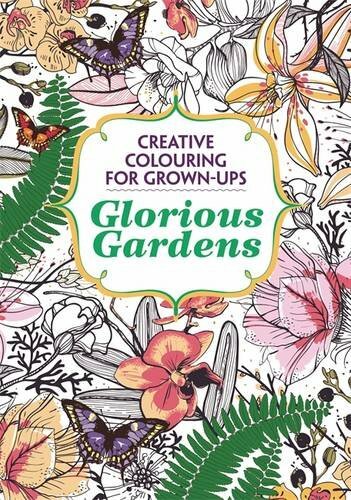 Glorious Gardens: Creative Colouring for Grown-ups by Various Authors Book The