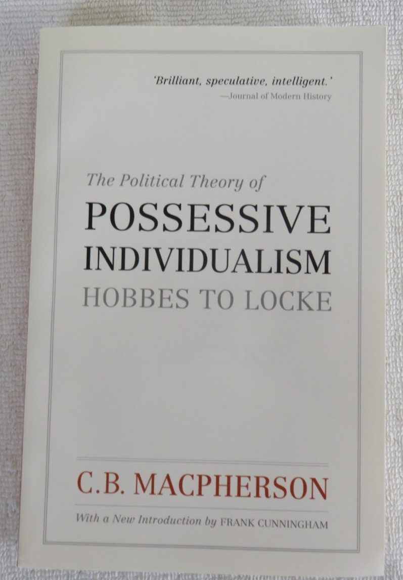 The Political Theory of Possessive Individualism : Hobbes to Lock PB Oxford Univ